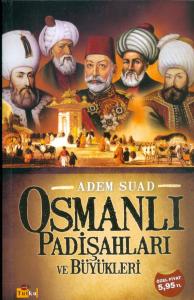 Osmanlı Padişahları ve Büyükleri