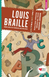 Louis Braille; Görmezlerin Kitap Okumasını Sağlayan Çocuk