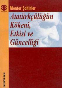 Atatürkçülüğün Kökeni, Etkisi ve Güncelliği