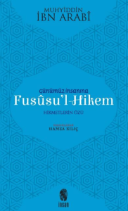 Günümüz İnsanına Fususu’l Hikem  Hikmetleri Özü