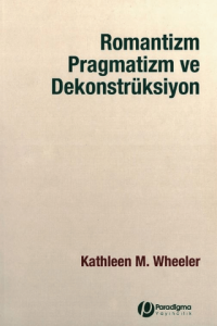 Romantizm Pragmatizm ve Dekonstrüksiyon