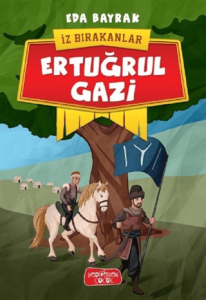 Ertuğrul Gazi İz Bırakanlar
