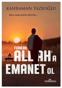 Allaha Emanet Ol Furkan