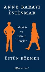 Anne Babayı İstismar; Talepkar ve Öfkeli Gençler