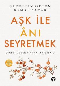 Aşk ile Anı Seyretmek; Gönül Sadasından Akisler 2