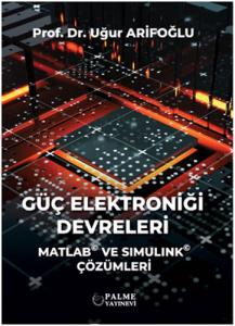 Güç Elektroniği Devreleri Matlab ve Sımulınk Çözümleri