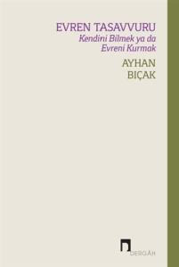 Evren Tasavvuru Kendini Bilmek ya da Evreni Kurmak