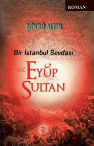 Bir İstanbul Sevdası Hz. Eyüp Sultan