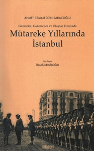 Mütareke Yıllarında İstanbul Gazeteler, Gazeteciler ve Olaylar Etrafında