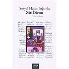 Sosyal Hayat Işığında Zati Divanı