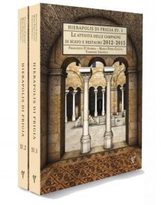Le attività delle campagne di scavo e restauro 2012-2015 - Hierapolis di Frigia XV