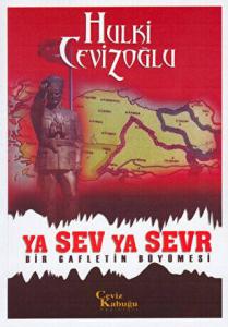 Ya Sev Ya Sevr Bir Gafletin Büyümesi