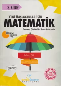 Cevdet Özsever Yeni Başlayanlar İçin Matematik Tamamı Çözümlü Konu Anlatımlı Soru Bankası 3