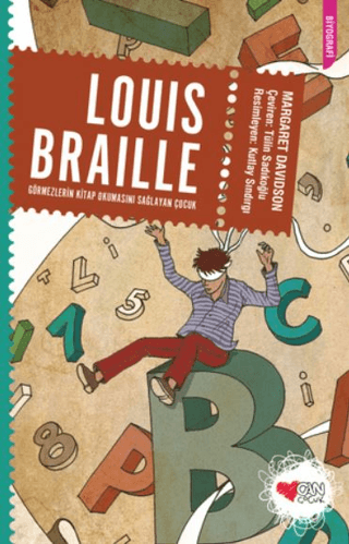 Louis Braille; Görmezlerin Kitap Okumasını Sağlayan Çocuk