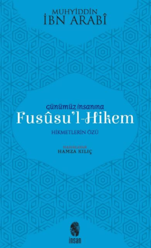 Günümüz İnsanına Fususu’l Hikem Hikmetleri Özü