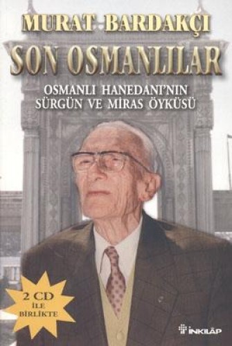 Son Osmanlılar; Osmanlı Hanedanı´nın Sürgün ve Miras Öyküsü (2 Cd İle 