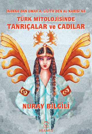 İnanna'dan Umay'a Lilith'den Al Karısı'na Türk Mitolojisinde Tanrıçala