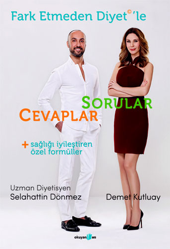Fark Etmeden Diyet´le: Sorular, Cevaplar, Sağlığı İyileştiren Formüller