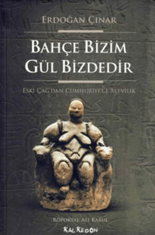 Bahçe Bizim Gül Bizdedir Eski Çağdan Cumhuriyete Alevilik