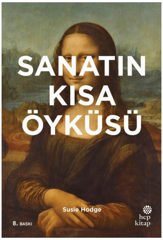 Sanatın Kısa Öyküsü; Ana Akımlara, Eserlere, Temalara ve Tekniklere Yö