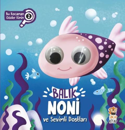 Bu Kocaman Gözler Kimin 2 Balık Noni ve Sevimli Dostları