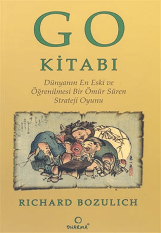 Go Kitabı: Dünyanın En Eski ve Öğrenilmesi Bir Ömür Süren Strateji Oyu