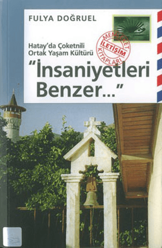 İnsaniyetleri Benzer... Hatay´da Çoketnili Ortak Yaşam Kültür