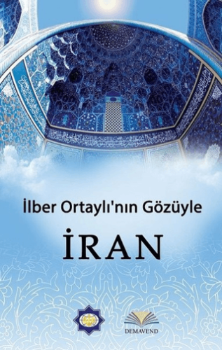 İlber Ortaylının Gözüyle İran