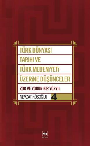 Türk Dünyası Tarihi ve Türk Medeniyeti Üzerine Düşünceler 4
