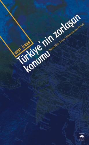 Türkiye'nin Zorlaşan Konumu